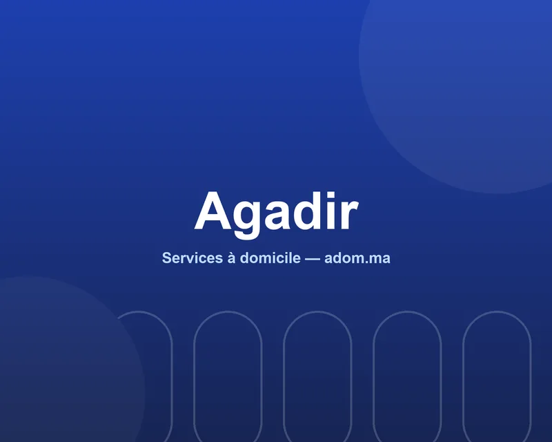 Services à domicile Adom à Agadir — pros vérifiés