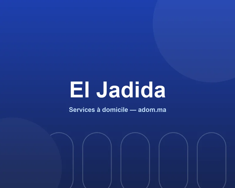Services à domicile Adom à El Jadida — pros vérifiés