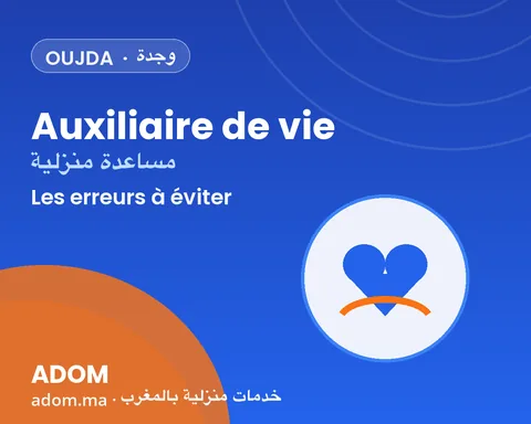 Auxiliaire de vie à Oujda : les erreurs à éviter lors du choix en 2026