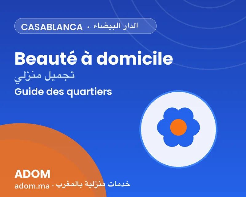 At-home beauty services in Casablanca: neighborhoods covered and how to choose well in 2026