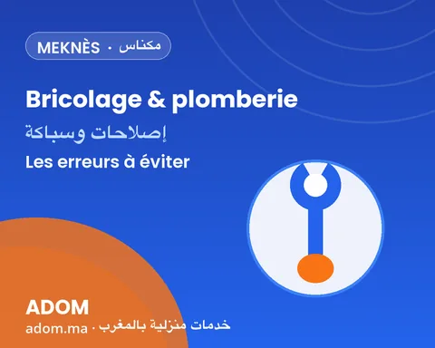 Bricolage & plomberie à Meknès : les erreurs à éviter lors du choix en 2026