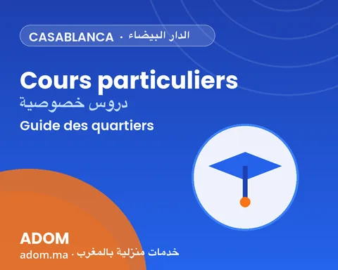 Cours particuliers à domicile à Casablanca : quartiers desservis et comment bien choisir en 2026