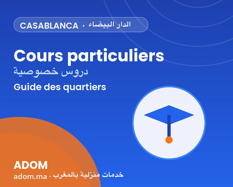 Private tutoring at home in Casablanca: neighborhoods covered and how to choose well in 2026