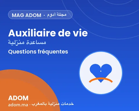Questions fréquentes sur l'auxiliaire de vie à domicile au Maroc