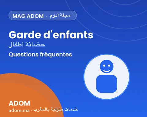 Questions fréquentes sur la garde d'enfants et le babysitting à domicile au Maroc