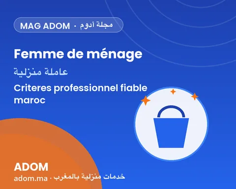 Comment reconnaître une femme de ménage professionnelle et fiable au Maroc (critères 2026)