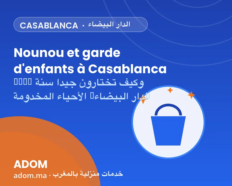 Nanny and childcare in Casablanca: neighborhoods covered and how to choose well in 2026