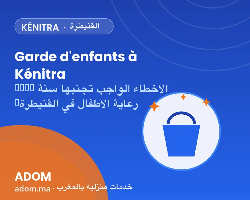 Childcare in Kenitra: mistakes to avoid in 2026